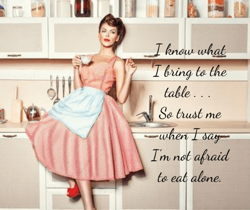 I know what I bring to the table