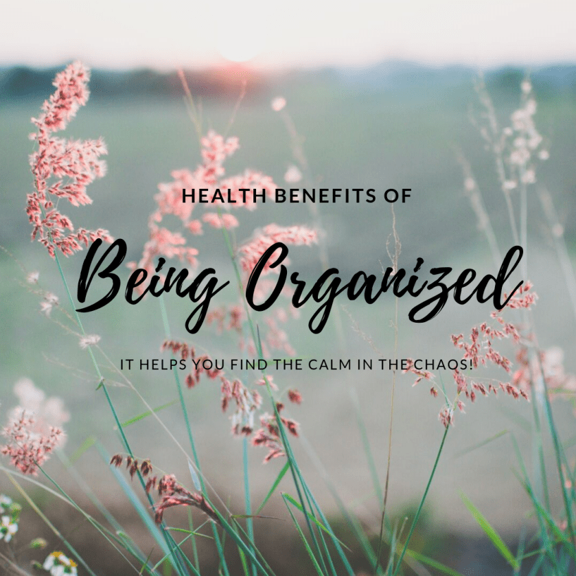 Health Benefits of Being Organized